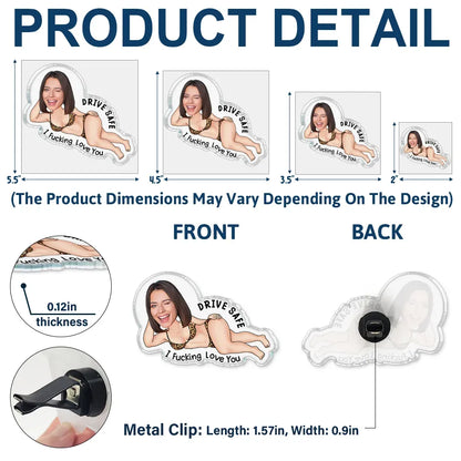 Custom Photo Couple Drive Safe I Freaking Love You - Personalized Acrylic Car Vent Clip